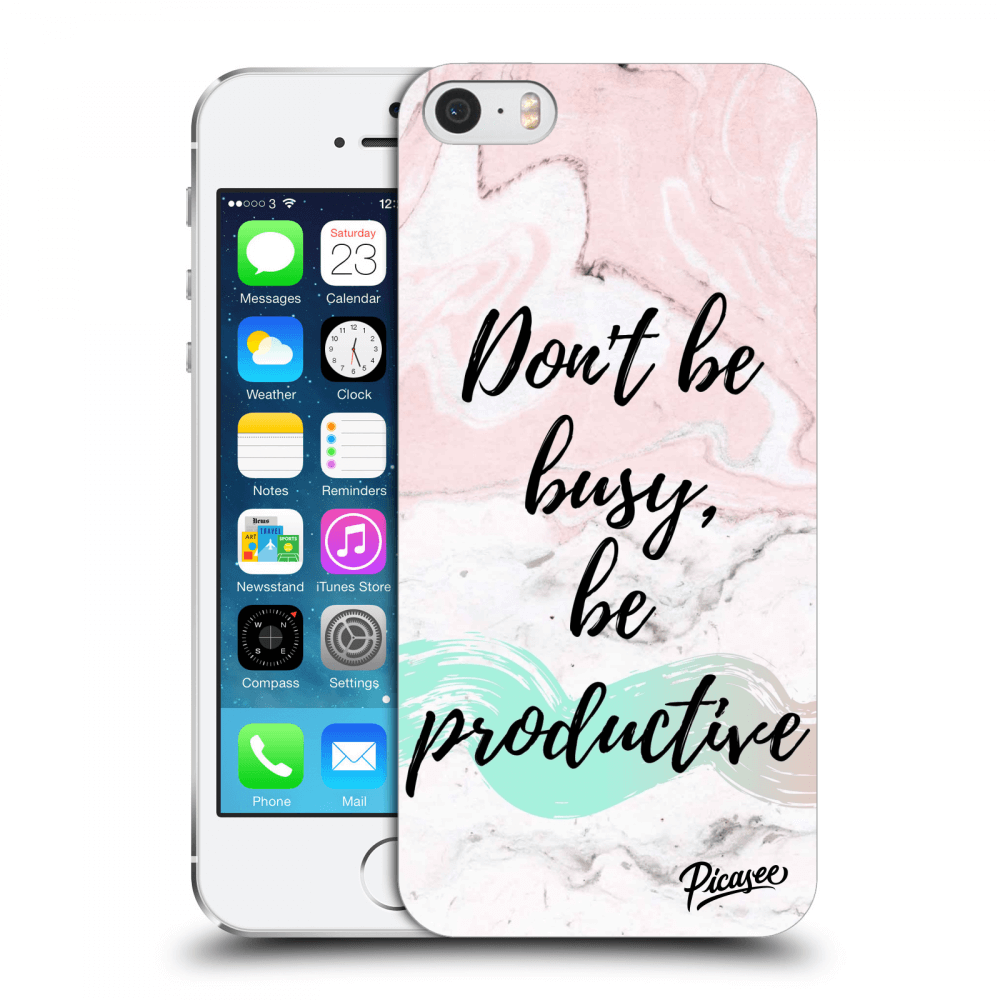 Picasee Apple iPhone 5/5S/SE Hülle - Transparentes Silikon - Don't be busy, be productive