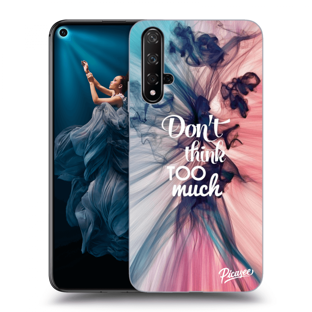 Picasee ULTIMATE CASE für Honor 20 - Don't think TOO much