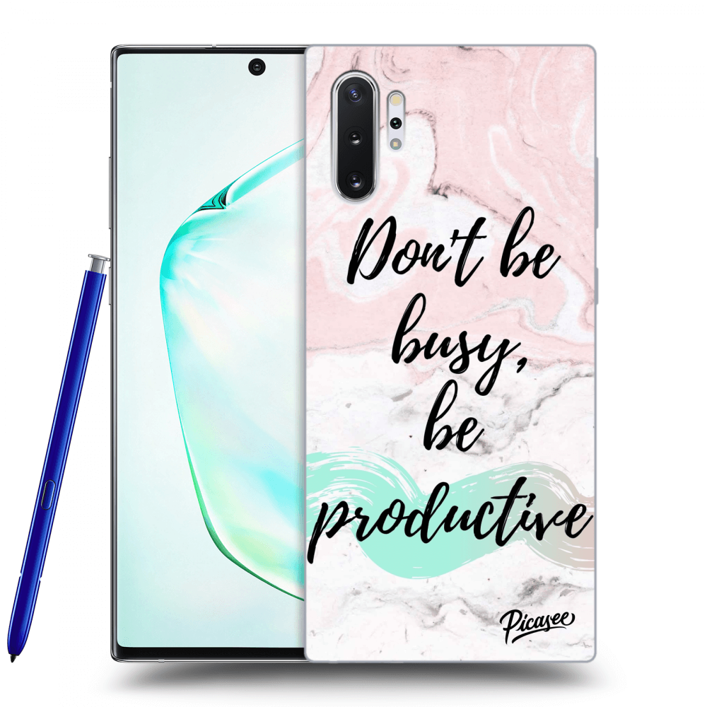 Picasee Samsung Galaxy Note 10+ N975F Hülle - Transparentes Silikon - Don't be busy, be productive