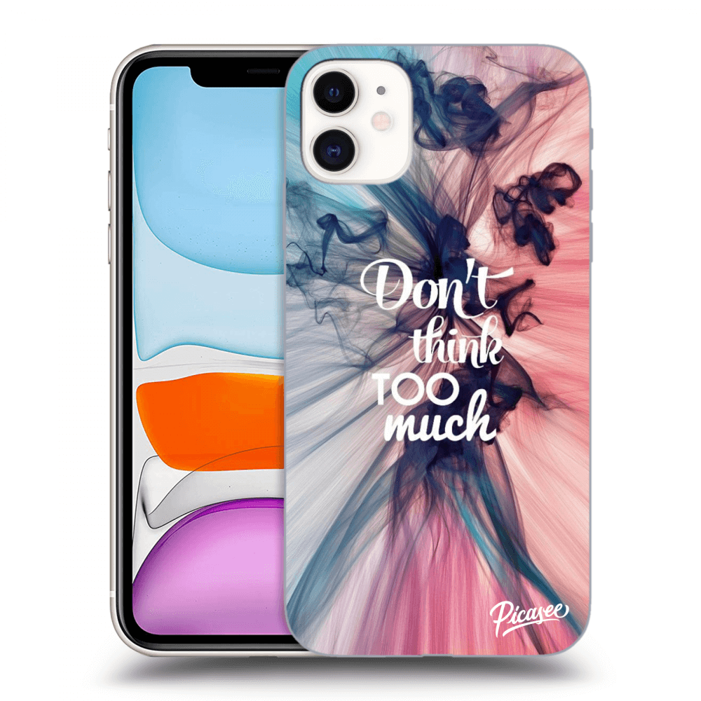 Picasee ULTIMATE CASE MagSafe für Apple iPhone 11 - Don't think TOO much