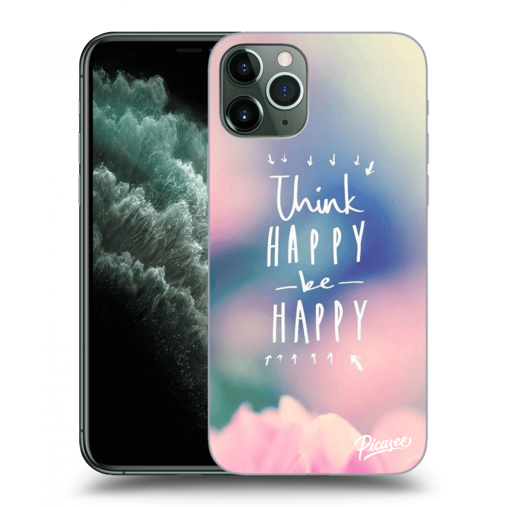 Picasee Apple iPhone 11 Pro Hülle - Transparentes Silikon - Think happy be happy