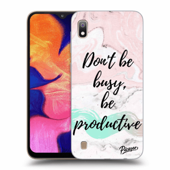 Picasee Samsung Galaxy A10 A105F Hülle - Transparentes Silikon - Don't be busy, be productive