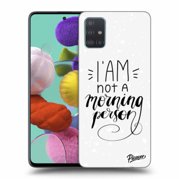 Picasee Samsung Galaxy A51 A515F Hülle - Transparentes Silikon - I am not a morning person