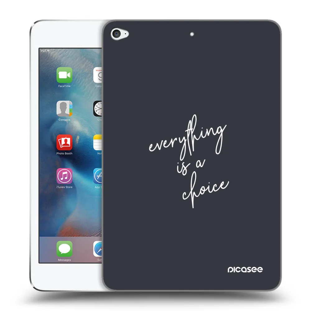Picasee transparente Silikonhülle für Apple iPad mini 4 - Everything is a choice