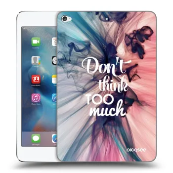 Hülle für Apple iPad mini 4 - Don't think TOO much