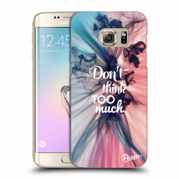Picasee Samsung Galaxy S7 Edge G935F Hülle - Transparentes Silikon - Don't think TOO much