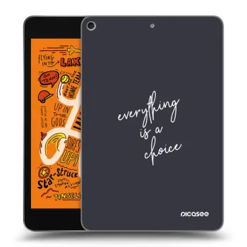 Hülle für Apple iPad mini 2019 (5. gen) - Everything is a choice