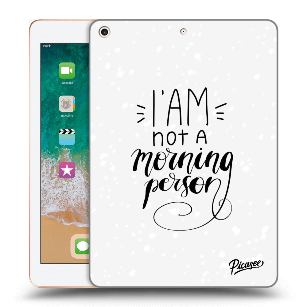 Picasee transparente Silikonhülle für Apple iPad 9.7" 2018 (6. gen) - I am not a morning person