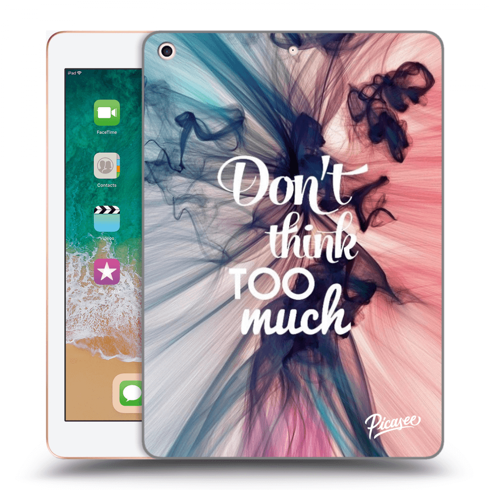 Picasee Schwarze Silikonhülle für Apple iPad 9.7" 2018 (6. gen) - Don't think TOO much