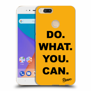Picasee Xiaomi Mi A1 Global Hülle - Transparentes Silikon - Do What You Can