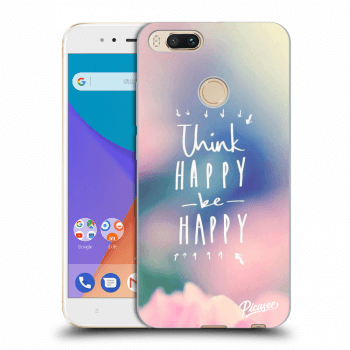 Hülle für Xiaomi Mi A1 Global - Think happy be happy