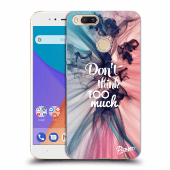 Picasee Xiaomi Mi A1 Global Hülle - Transparentes Silikon - Don't think TOO much