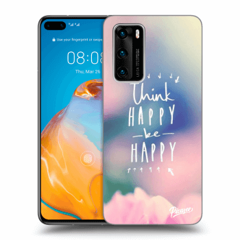 Hülle für Huawei P40 - Think happy be happy
