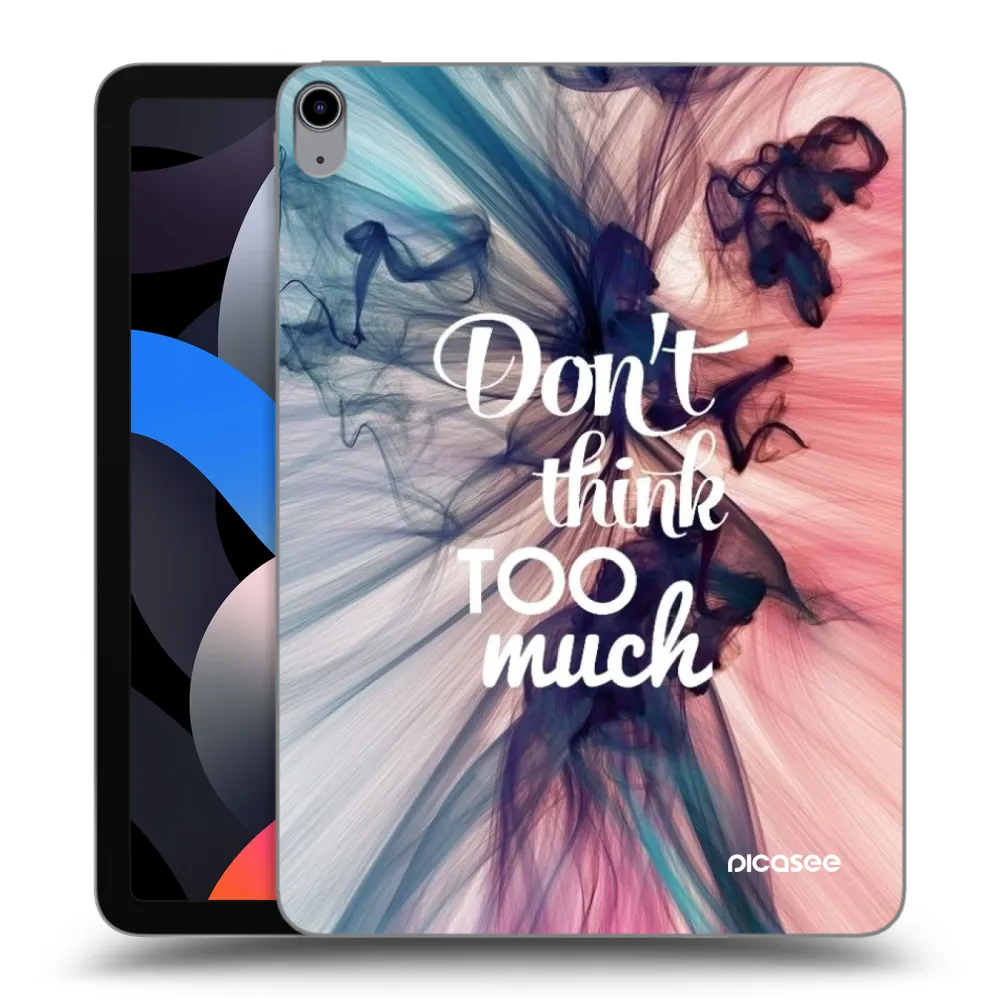 Picasee transparente Silikonhülle für Apple iPad Air 4 10.9" 2020 - Don't think TOO much