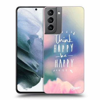 Picasee Samsung Galaxy S21 5G G991B Hülle - Transparentes Silikon - Think happy be happy