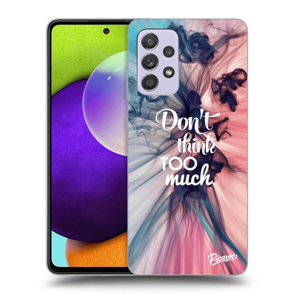 Picasee ULTIMATE CASE für Samsung Galaxy A52 A525F - Don't think TOO much