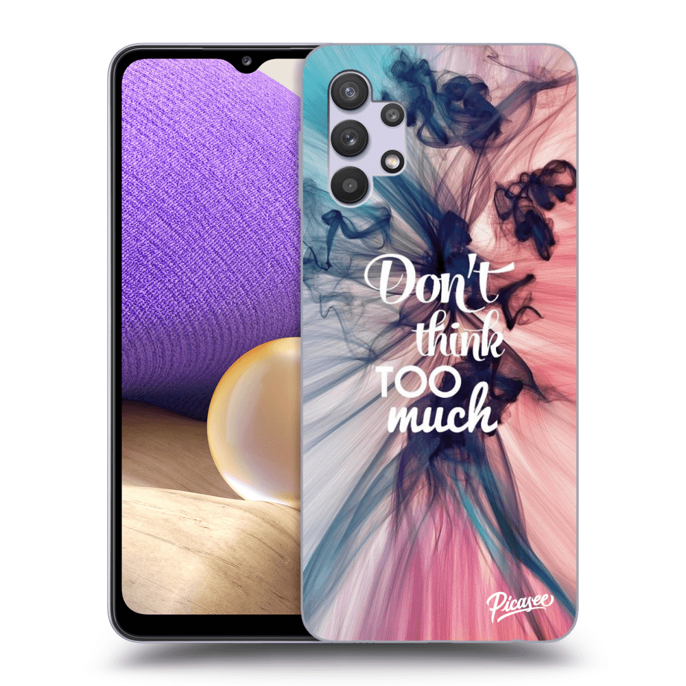 Picasee ULTIMATE CASE für Samsung Galaxy A32 5G A326B - Don't think TOO much