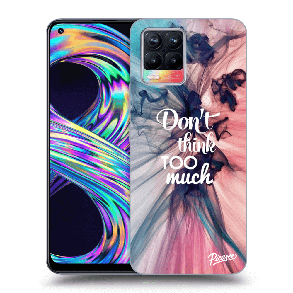 Picasee ULTIMATE CASE für Realme 8 4G - Don't think TOO much