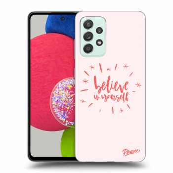 Picasee ULTIMATE CASE für Samsung Galaxy A52s 5G A528B - Believe in yourself