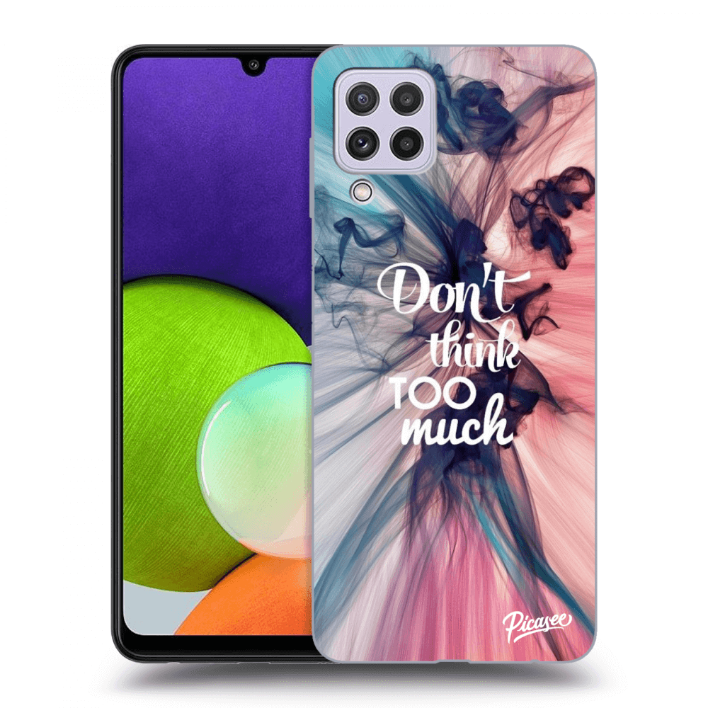 Picasee ULTIMATE CASE für Samsung Galaxy A22 A225F 4G - Don't think TOO much