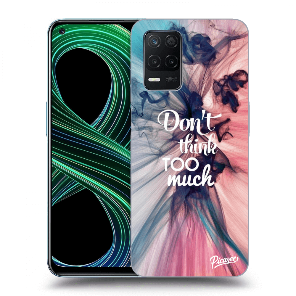 Picasee ULTIMATE CASE für Realme 8 5G - Don't think TOO much