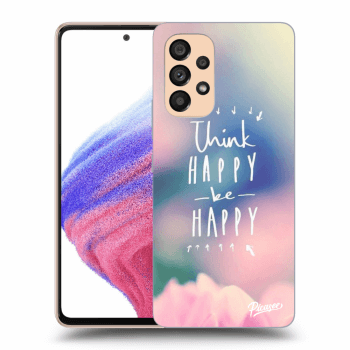 Hülle für Samsung Galaxy A53 5G - Think happy be happy
