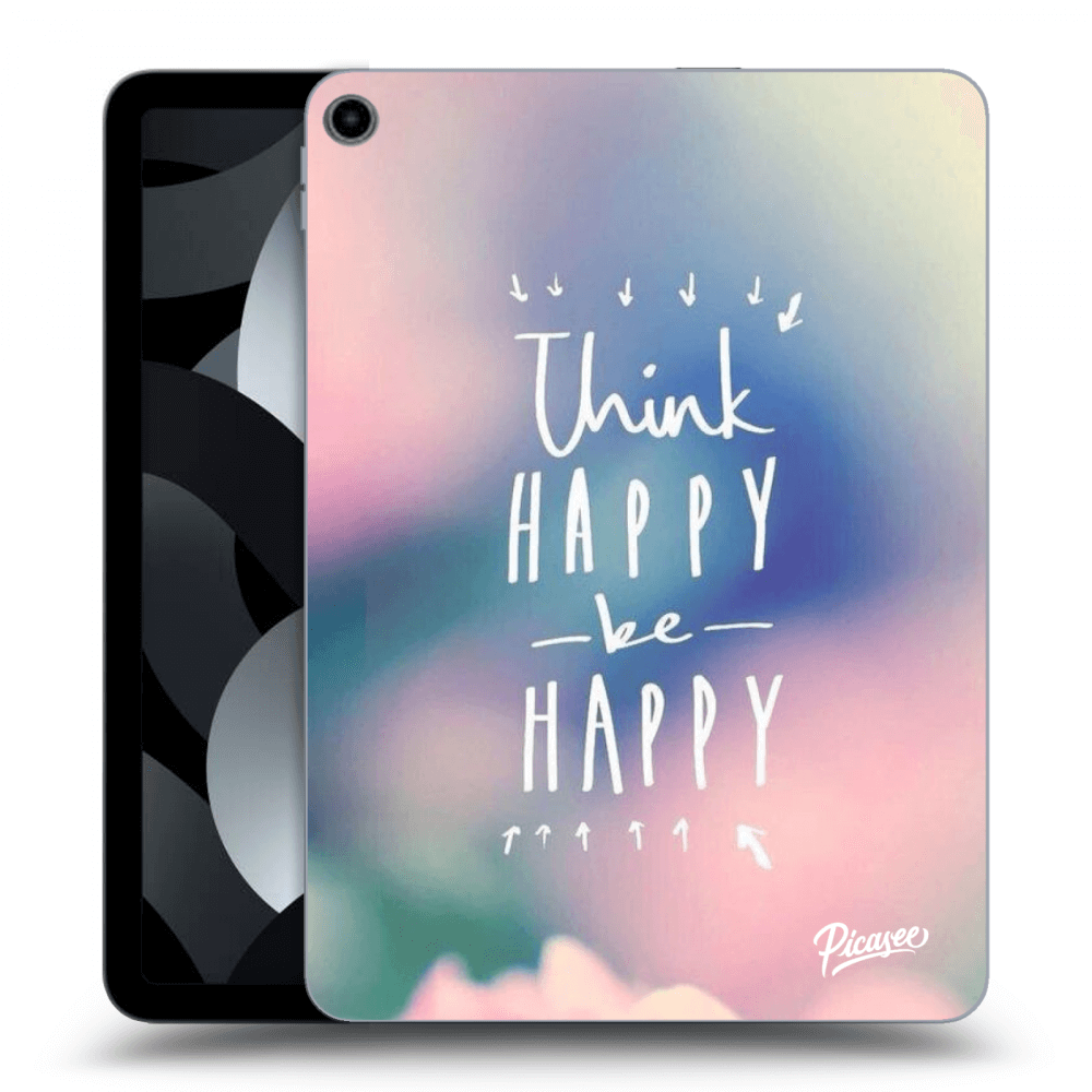 Picasee transparente Silikonhülle für Apple iPad Air 5 10.9" 2022 - Think happy be happy
