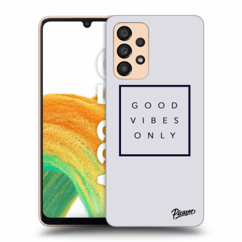 Hülle für Samsung Galaxy A33 5G A336 - Good vibes only
