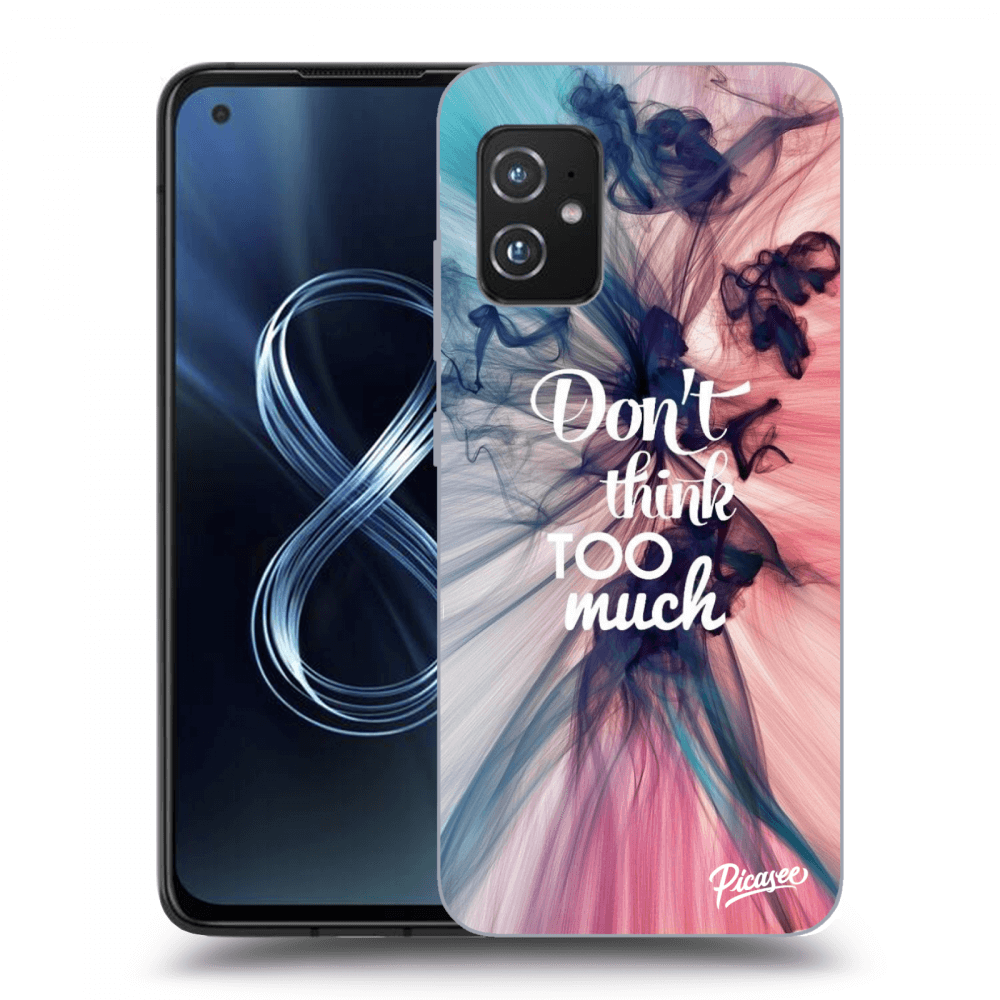 Picasee Asus Zenfone 8 ZS590KS Hülle - Transparentes Silikon - Don't think TOO much