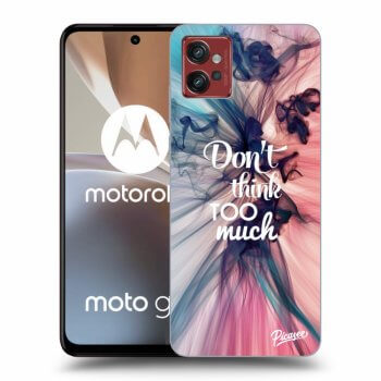 Hülle für Motorola Moto G32 - Don't think TOO much