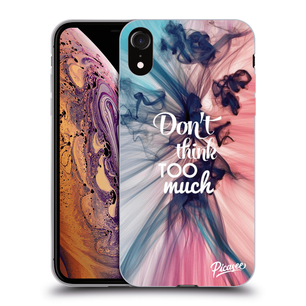 Picasee ULTIMATE CASE für Apple iPhone XR - Don't think TOO much