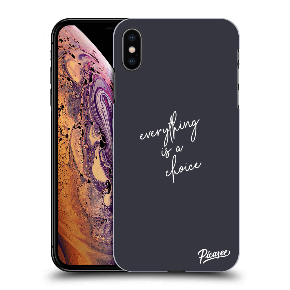 Picasee ULTIMATE CASE für Apple iPhone XS Max - Everything is a choice