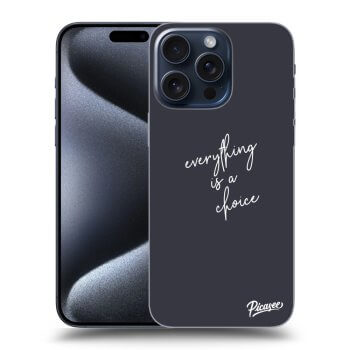 Hülle für Apple iPhone 15 Pro Max - Everything is a choice
