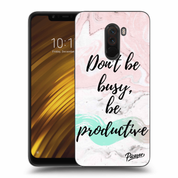 Picasee Xiaomi Pocophone F1 Hülle - Transparentes Silikon - Don't be busy, be productive