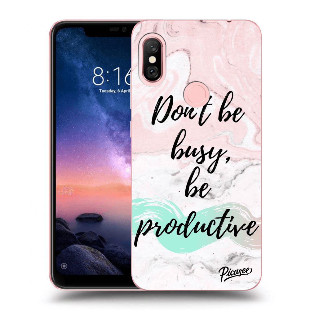 Picasee Xiaomi Redmi Note 6 Pro Hülle - Transparentes Silikon - Don't be busy, be productive