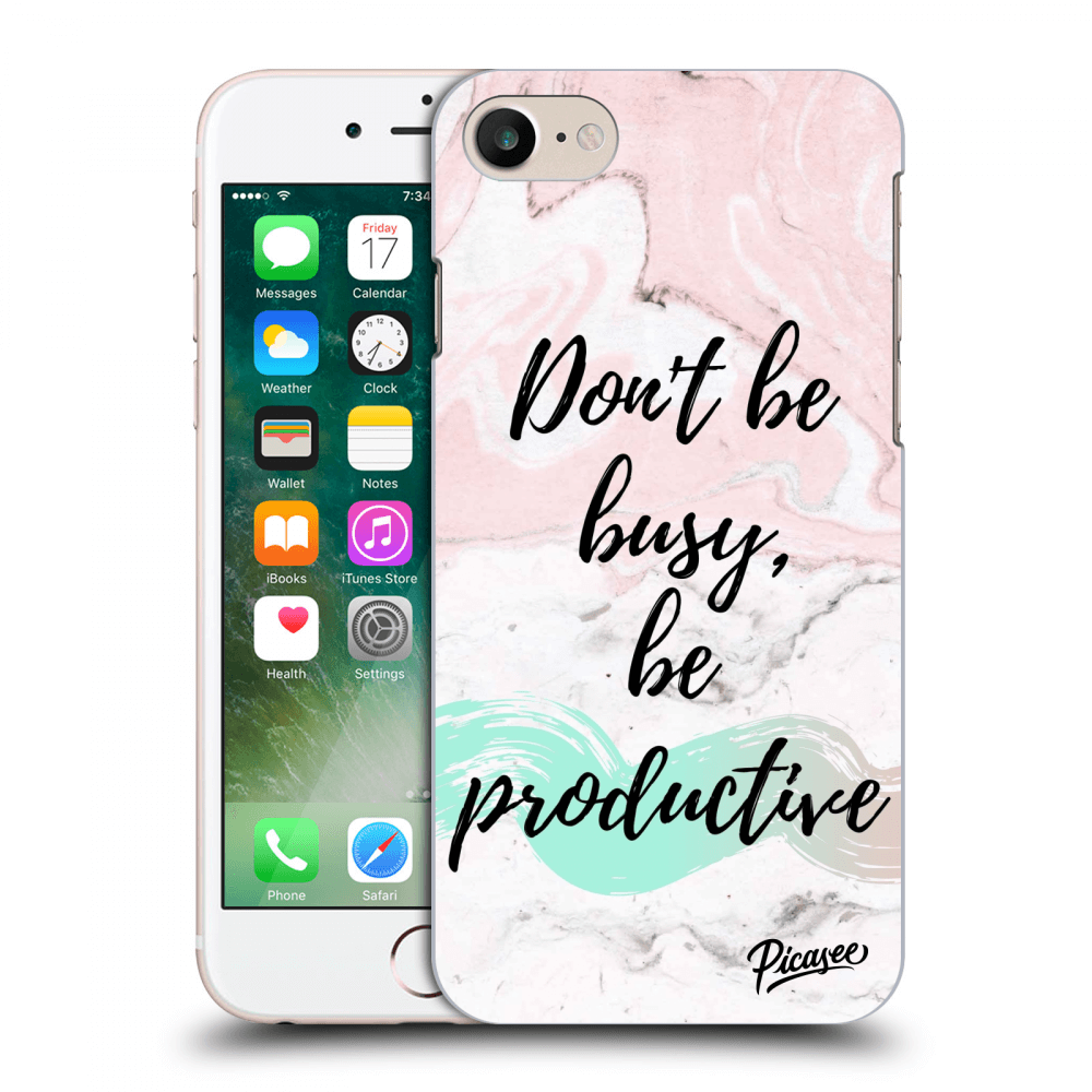Picasee Apple iPhone 7 Hülle - Transparentes Silikon - Don't be busy, be productive