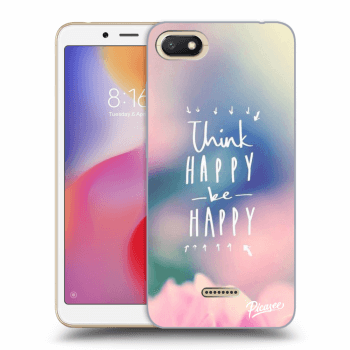 Picasee Xiaomi Redmi 6A Hülle - Transparentes Silikon - Think happy be happy