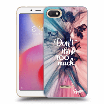 Picasee Xiaomi Redmi 6A Hülle - Transparentes Silikon - Don't think TOO much