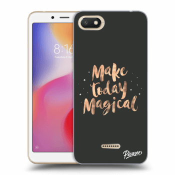 Picasee Xiaomi Redmi 6A Hülle - Transparentes Silikon - Make today Magical