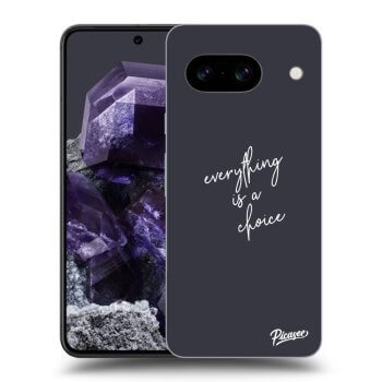 Hülle für Google Pixel 8a - Everything is a choice