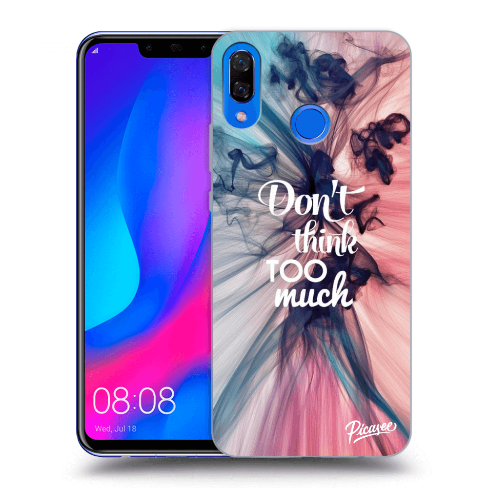 Picasee ULTIMATE CASE für Huawei Nova 3 - Don't think TOO much