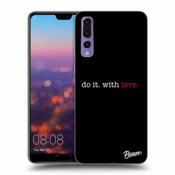Hülle für Huawei P20 Pro - Do it. With love.