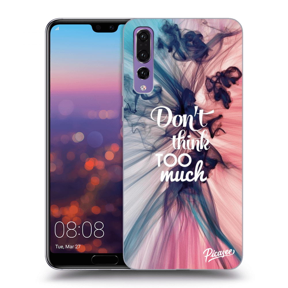 Picasee ULTIMATE CASE für Huawei P20 Pro - Don't think TOO much