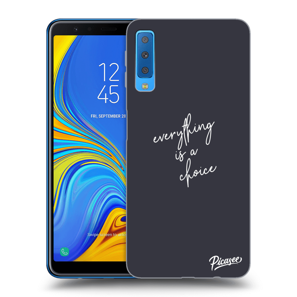 Picasee Samsung Galaxy A7 2018 A750F Hülle - Transparentes Silikon - Everything is a choice