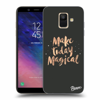 Picasee Samsung Galaxy A6 A600F Hülle - Transparentes Silikon - Make today Magical