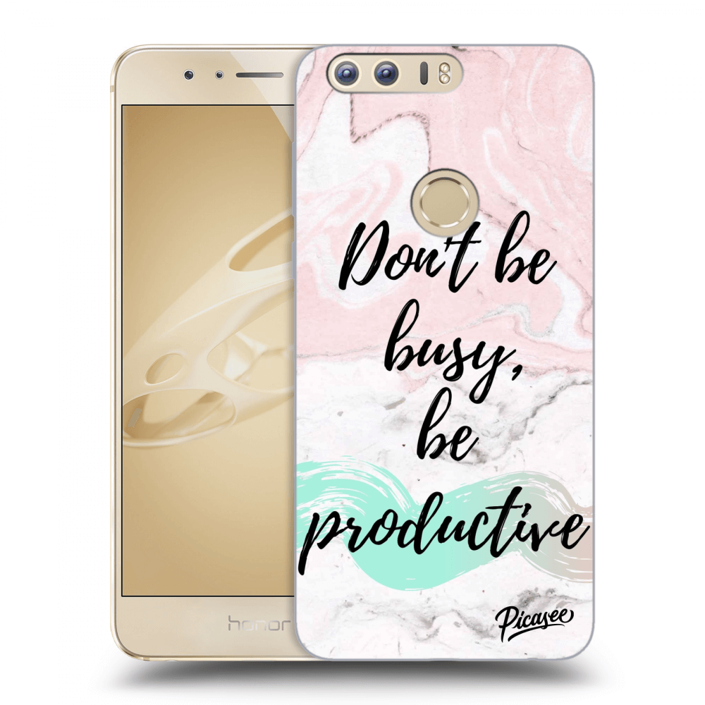 Picasee Honor 8 Hülle - Transparentes Silikon - Don't be busy, be productive