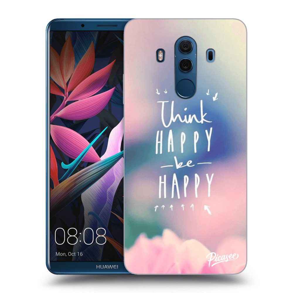 Picasee Huawei Mate 10 Pro Hülle - Transparentes Silikon - Think happy be happy