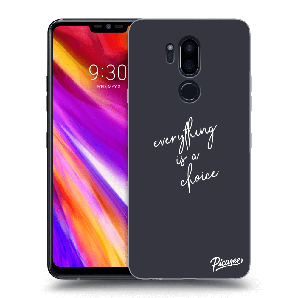 Picasee LG G7 ThinQ Hülle - Transparentes Silikon - Everything is a choice