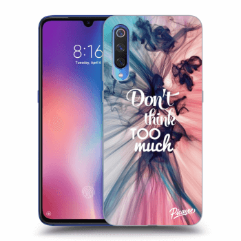 Picasee Xiaomi Mi 9 Hülle - Transparentes Silikon - Don't think TOO much