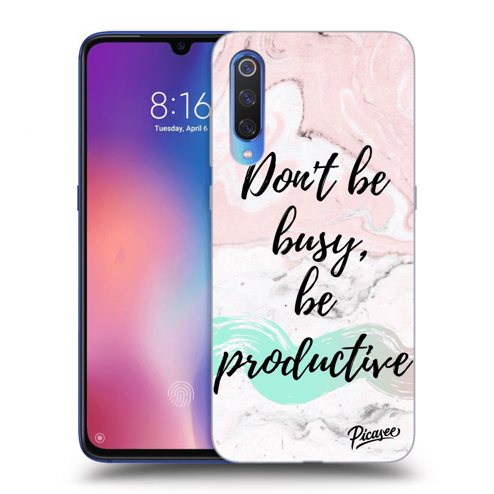 Picasee Xiaomi Mi 9 Hülle - Transparentes Silikon - Don't be busy, be productive